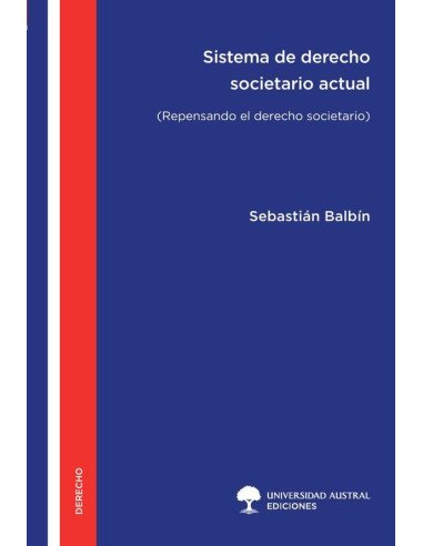 Sistema de Derecho Societario Actual:Repensando el Derecho Societario