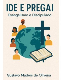 Ide E Pregai:Evangelismo e Discipulado
