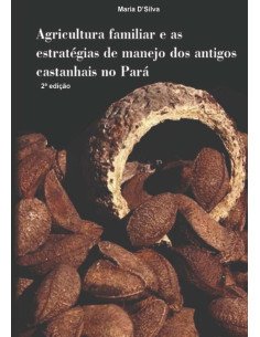 Agricultura Familiar E As Estratégias De Manejo Dos Antigos Castanhais No Pará.