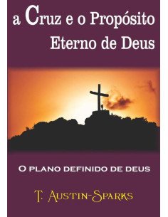 A Cruz E O Propósito Eterno De Deus:O Plano definido de Deus