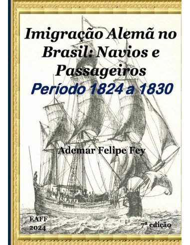 Imigração Alemã No Brasil: Navios E Passageiros Anos 1824 A 1830