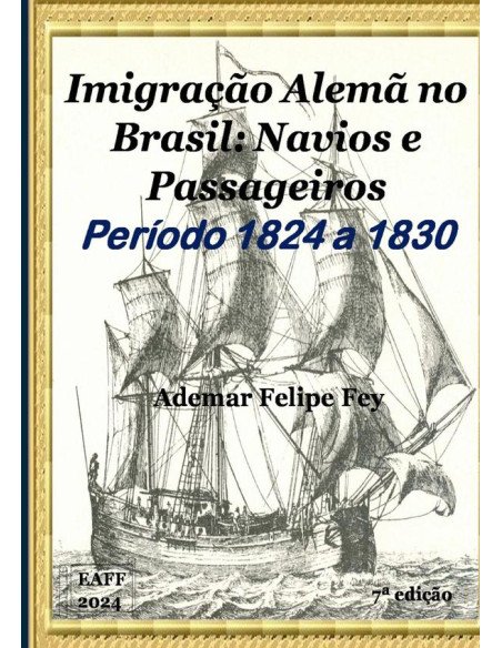 Imigração Alemã No Brasil: Navios E Passageiros Anos 1824 A 1830
