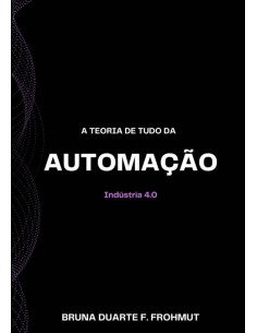 A Teoria De Tudo Da Automação:Indústria 4.0