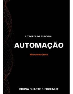 A Teoria De Tudo Da Automação:Microeletrônica