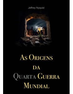 As Origens Da Quarta Guerra Mundial