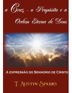 A Cruz - O Propósito E Ordem Eterna De Deus:A expressão do Senhorio de Cristo