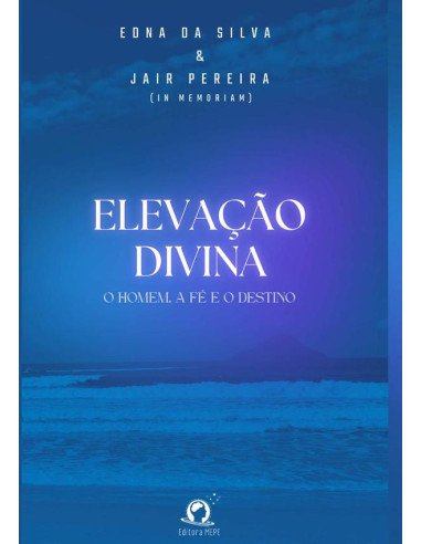 Elevação Divina:O homem, a fé e o destino