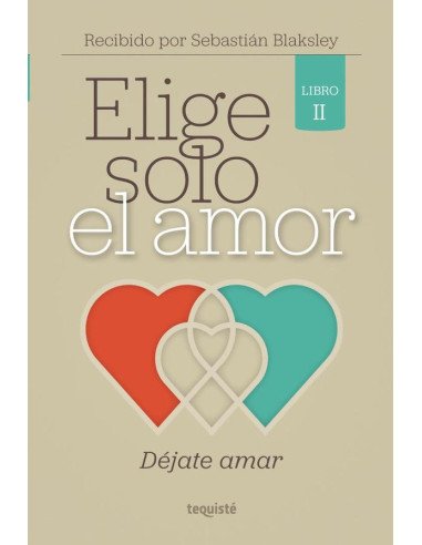 Elige Solo el Amor:Déjate amar