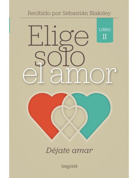 Elige Solo el Amor:Déjate amar
