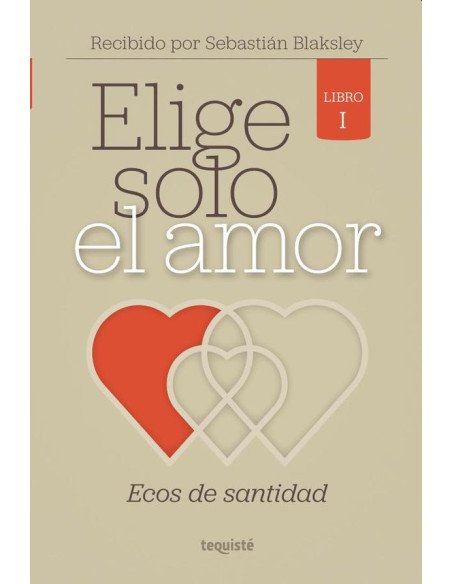 Elige Solo el Amor:Ecos de Santidad