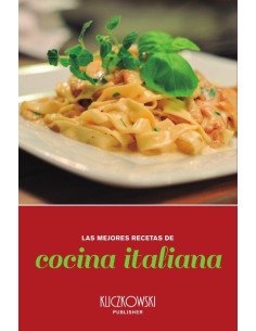 Las mejores recetas de cocina italiana:Más de 50 recetas típicas de Italia