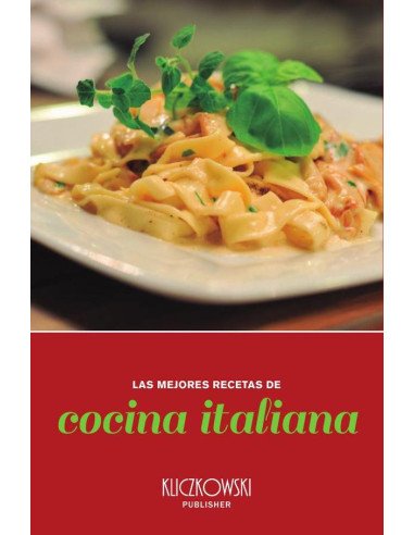 Las mejores recetas de cocina italiana:Más de 50 recetas típicas de Italia