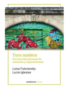 Toco madera:Un recorrido personal de creencias y supersticiones