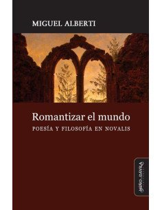 Romantizar el mundo:Poesía y filosofía en Novalis