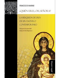 Quién eres, oh, Señora?:La búsqueda de Dios de un gnóstico contemporáneo