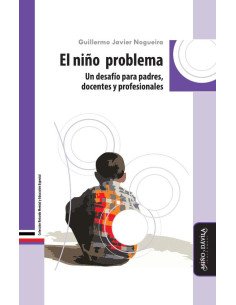 El niño problema:Un desafío para padres, docentes y profesionales