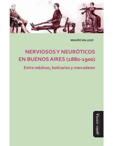 Nerviosos y neuróticos en Buenos Aires (1880-1900):Entre médicos, boticarios y mercaderes