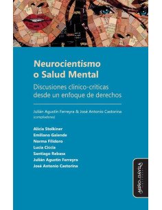Neurocientismo o Salud Mental:Discusiones clínico-críticas desde un enfoque de derechos