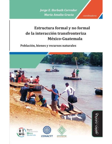 Estructura formal y no formal de la interacción transfronteriza de población, bienes y recursos naturales en la frontera México-Guatemala