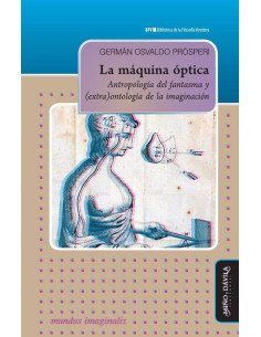 La máquina óptica:Antropología del fantasma y (extra)ontología de la imaginación