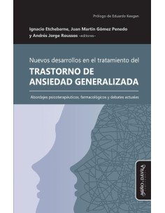 Nuevos desarrollos en el tratamiento del Trastorno de Ansiedad Generalizada:Abordajes psicoterapéuticos, farmacológicos y debates actuales