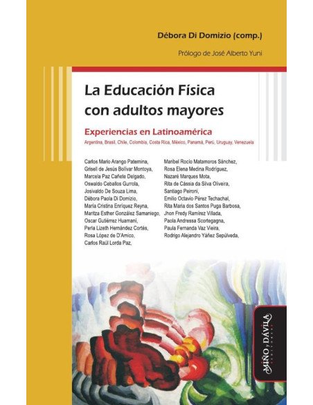 La Educación Física con adultos mayores:Experiencias en Latinoamérica: Argentina, Brasil, Chile, Colombia, Costa Rica, México, Panamá, Perú, Uruguay, Venezuela