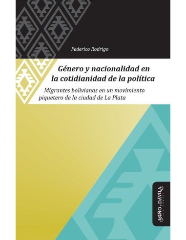 Género y nacionalidad en la cotidianidad de la política:Migrantes bolivianas en un movimiento piquetero de la ciudad de La Plata