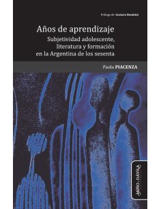 Años de aprendizaje:Subjetividad adolescente, literatura y formación en la Argentina de los sesenta