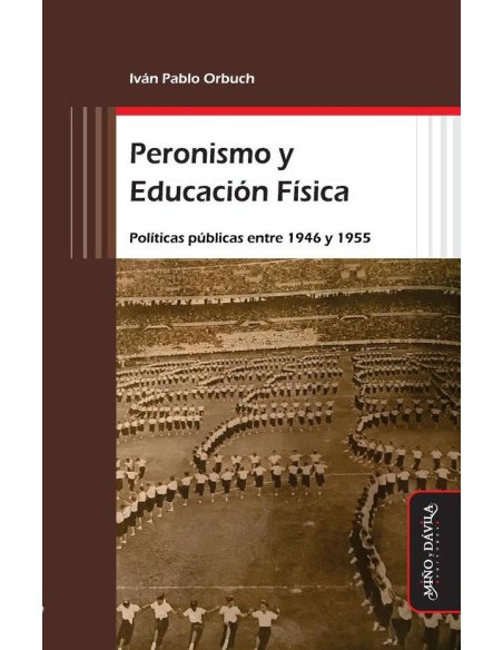 Peronismo y Educación Física:Políticas públicas entre 1946 y 1955