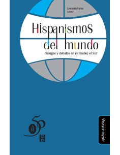 Hispanismos del mundo: diálogos y debates en (y desde) el Sur
