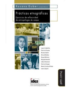 Prácticas etnográficas:Ejercicios de reflexividad de antropólogas de campo