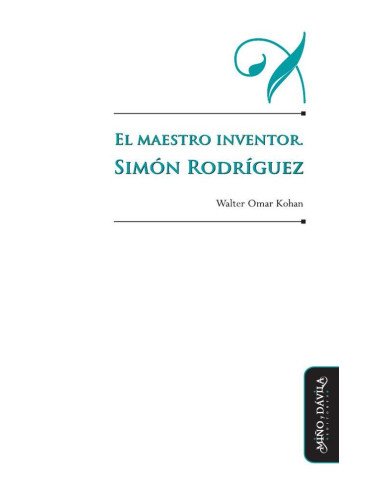 El maestro inventor. Simón Rodríguez