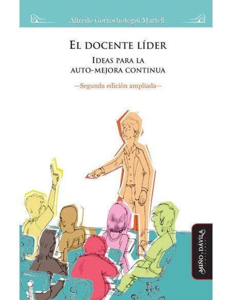 El docente líder:Ideas para la auto-mejora continua (segunda edición ampliada)