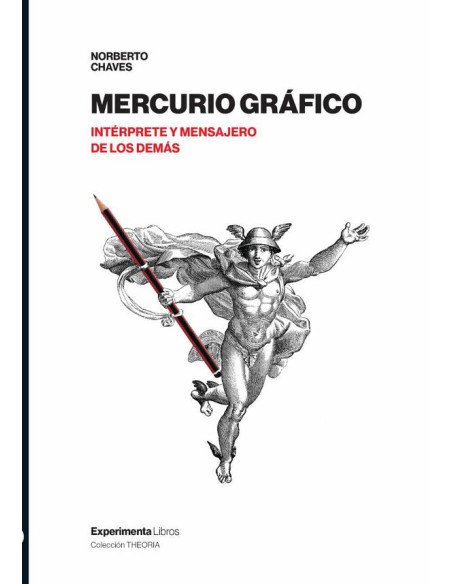 Mercurio Gráfico:Interprete y mensajero de las demás profesión, aprendizaje y práctica del diseño gráfico. Teoría y crítica