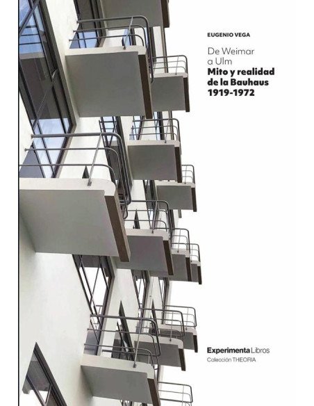 Mito y realidad de la Bauhaus 1919-1972:De Weimar a Ulm
