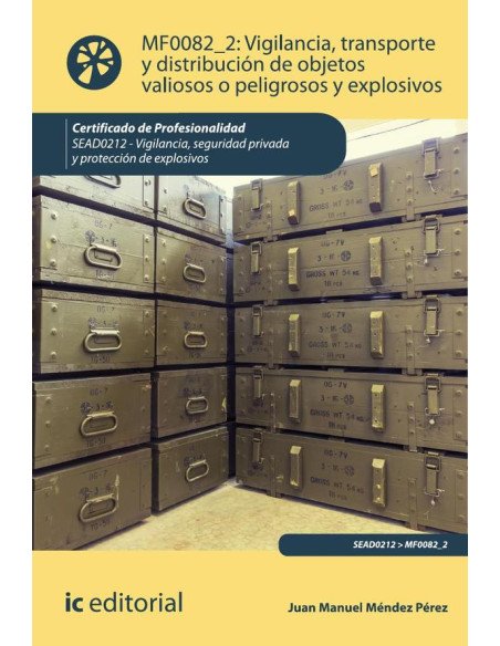 Vigilancia, transporte y distribución de objetos valiosos o peligrosos y explosivos. SEAD0212 - Vigilancia, Seguridad privada y Protección de explosivos