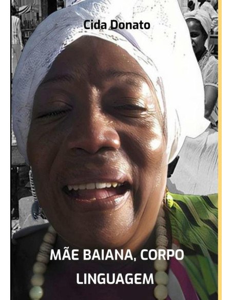 Mãe Baiana, Corpo Linguagem:um estudo do mito na cultura do samba do Rio de Janeiro