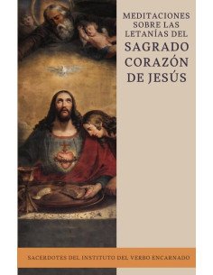 Meditaciones sobre las letanías del Sagrado Corazón de Jesús:Preparadas por sacerdotes del Instituto del Verbo Encarnado