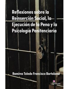Reflexiones sobre la Reinserción Social, la Ejecución de la Pena y la Psicología Penitenciaria