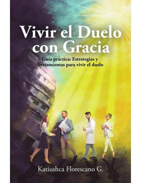 Vivir el Duelo con Gracia:Guía práctica: Estrategias y herramientas para vivir el duelo