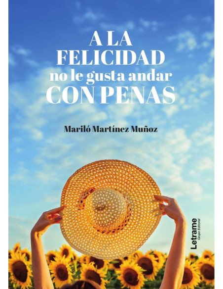 A la felicidad no le gusta andar con penas