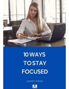 10 Ways To Stay Focused
