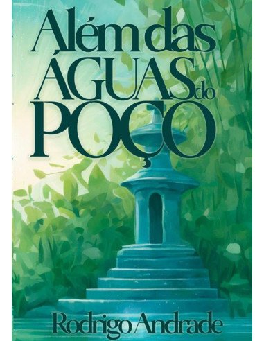 Além Das Águas Do Poço:A JORNADA DE FÉ E AMOR CONTÍNUA
