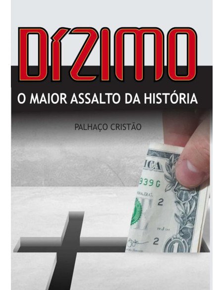 Dízimo:O MAIOR ASSALTO DA HISTÓRIA