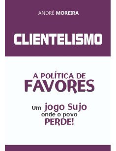 Clientelismo:A POLÍTICA DE FAVORES