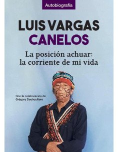 Luis Vargas Canelos:La posición achuar: la corriente de mi vida