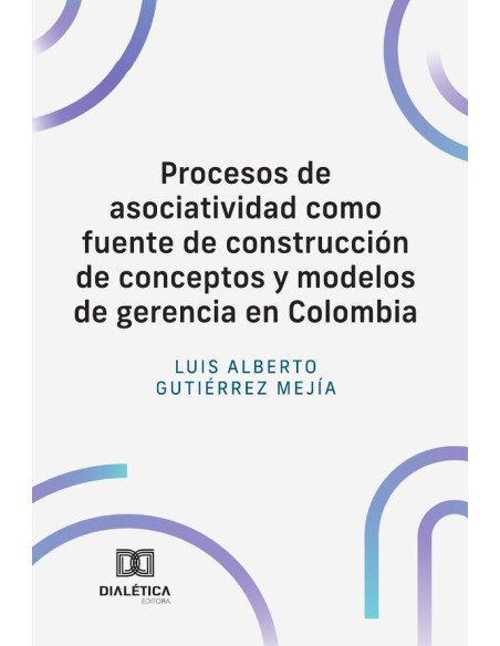 Procesos de asociatividad como fuente de construcción de conceptos y modelos de gerencia en Colombia