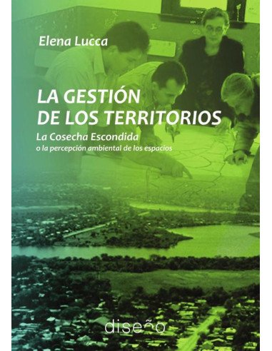 La gestión de los territorios:La cosecha escondida o la percepcon ambiental de los espacios
