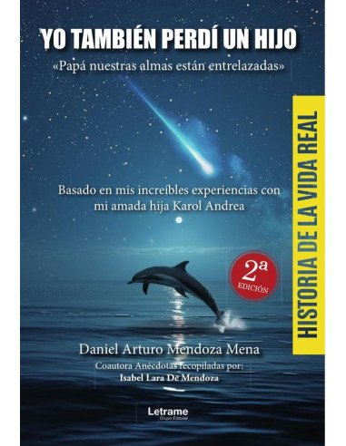 Yo también perdí a un hijo."Papá nuestras almas están entrelazadas":Basado en mis increíbles experiencias con mi amada hija Karol Andrea.