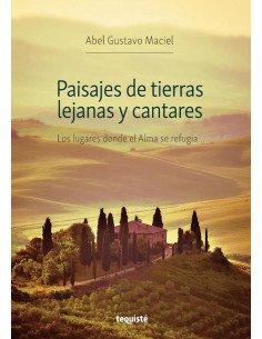 Paisajes de tierras lejanas y cantares:Los lugares donde el Alma se refugia...